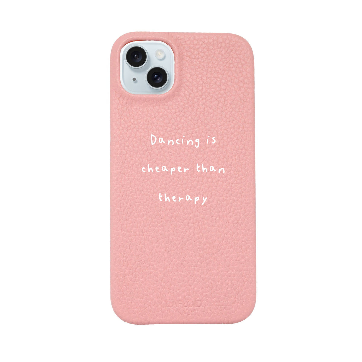 Funda iPhone 15 Plus Baby Pink con la frase «Dancing is cheaper than therapy» · LAFLOID x Batelier