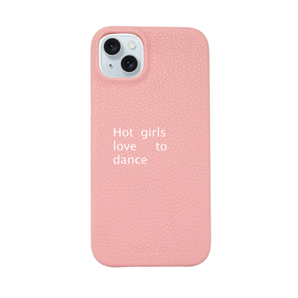 Funda de piel LAFLOID x Batelier iPhone 15 Plus en Baby Pink con la frase «Hot girls love to dance»