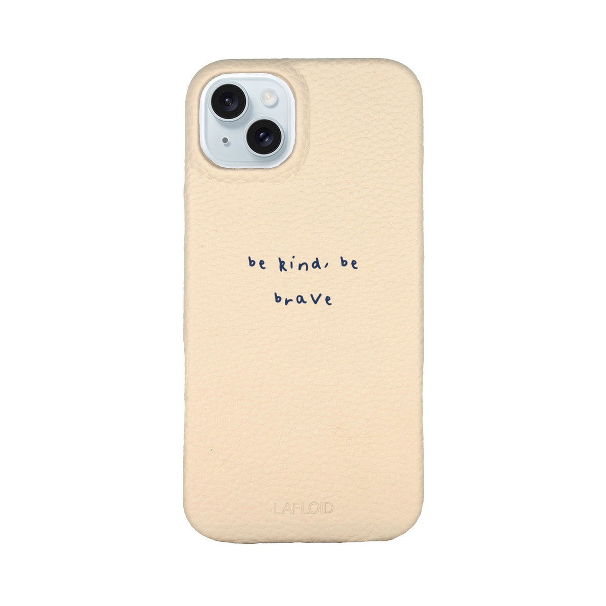 Funda de piel LAFLOID en color cotton para iPhone 14 con frase personalizada «be kind, be brave» en tipografía handwritten